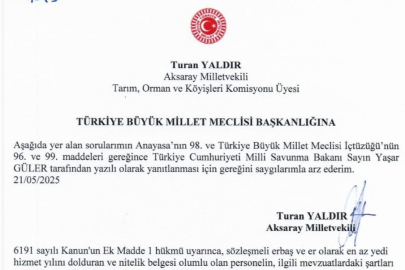 Milletvekili Turan Yaldır’dan Sözleşmeli Erbaş ve Erlerin Kamuya Geçiş Süreciyle İlgili Yazılı Soru Önergesi Verdi
