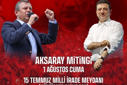 ÖZGÜR ÖZEL 1 AĞUSTOS AKŞAMI AKSARAY'DA VATANDAŞLARLA  MİLLİ İRADEYE SAHİP ÇIKMAK İÇİN BULUŞACAK