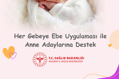 ANNE ADAYLARINA “EBE DESTEĞİ” YAKINDAN TAKİP