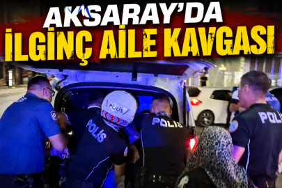 Aksaray’da Aile Kavgasında İlginç Gözaltı: Şarkı Söyleyip Oynadı