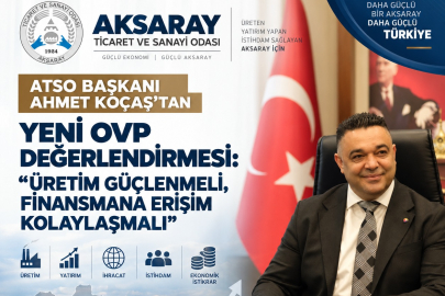 ATSO Başkanı Koçaş’tan yeni OVP değerlendirmesi: “Üretim güçlenmeli, finansmana erişim kolaylaşmalı