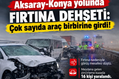 Aksaray-Konya yolunda toz fırtınası dehşeti! 7 araç birbirine girdi, 16 kişi yaralandı
