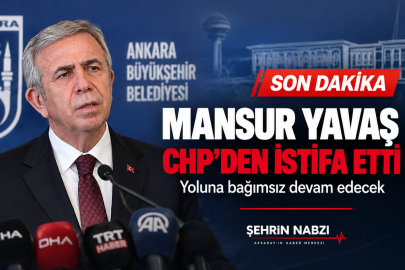 Son Dakika: Mansur Yavaş CHP’den İstifa Etti! Yoluna Bağımsız Devam Edecek